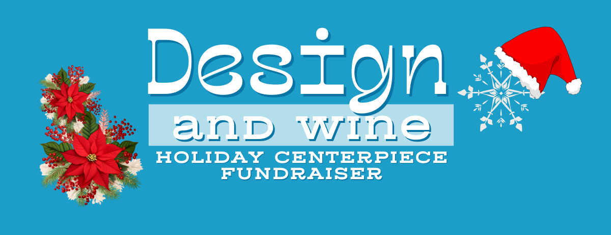 Design & Wine Holiday Centerpiece Fundraiser